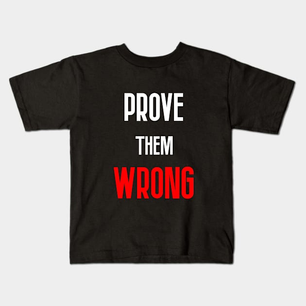 Prove Them Wrong Kids T-Shirt by AdriaStore1